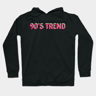 90's trend Hoodie